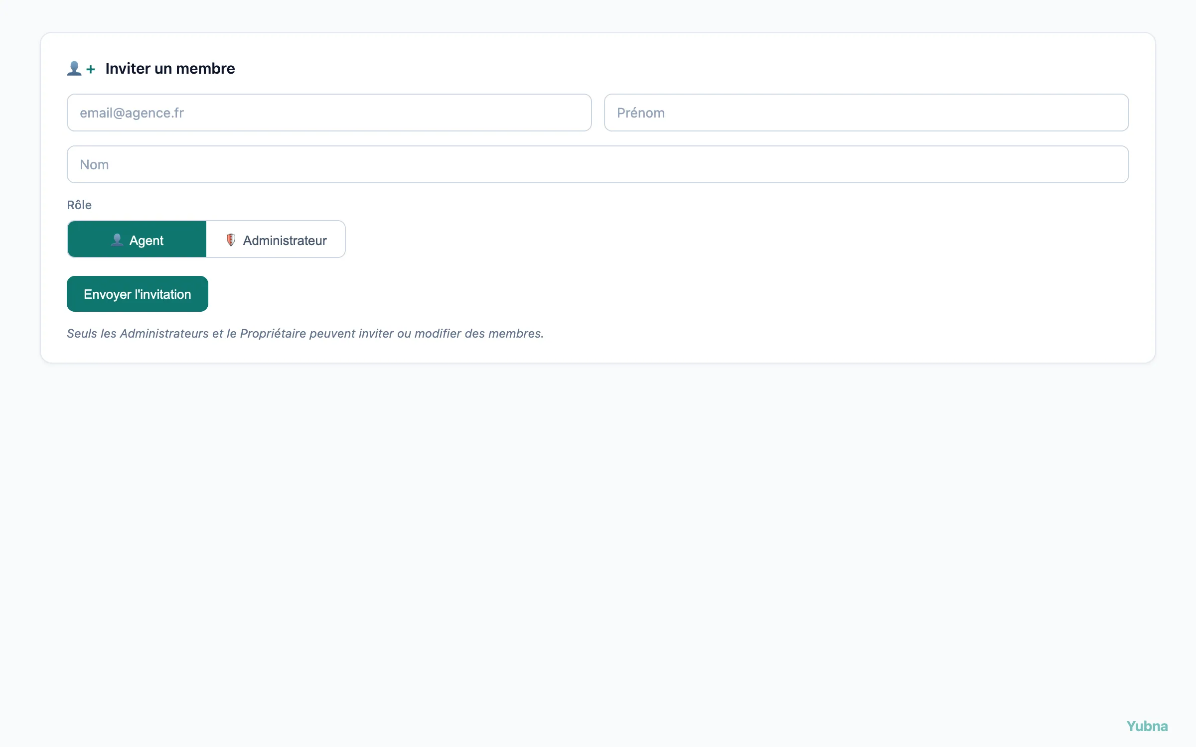 Yubna optimise Inviter un membre : Solution PropTech pour formulaire d'invitation d'un nouveau membre — email, prénom, nom et choix du rôle (Agent ou Administrateur)
